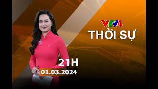 Bản tin thời sự tiếng Việt 21h - 01/03/2024| VTV4