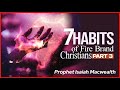 7 Habits Of Fire Brand Christians — Prophet Isaiah Macwealth