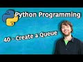 Python Programming 40 - Create a Queue - Use a List as a Queue