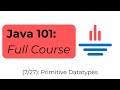 Java 101 [7/27] Primitive Datatypes