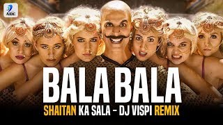 Bala Bala Shaitan Ka Saala (Remix) | DJ Vispi | Housefull 4 | Akshay Kumar