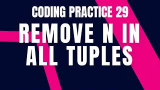 Python Problem: REMOVE N IN ALL TUPLES | Coding practice 29 | Python Coding Debugging | Nxtwave CCBP