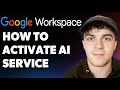 How to Activate Ai Service with Google Workspace Gemini (Full 2025 Guide)