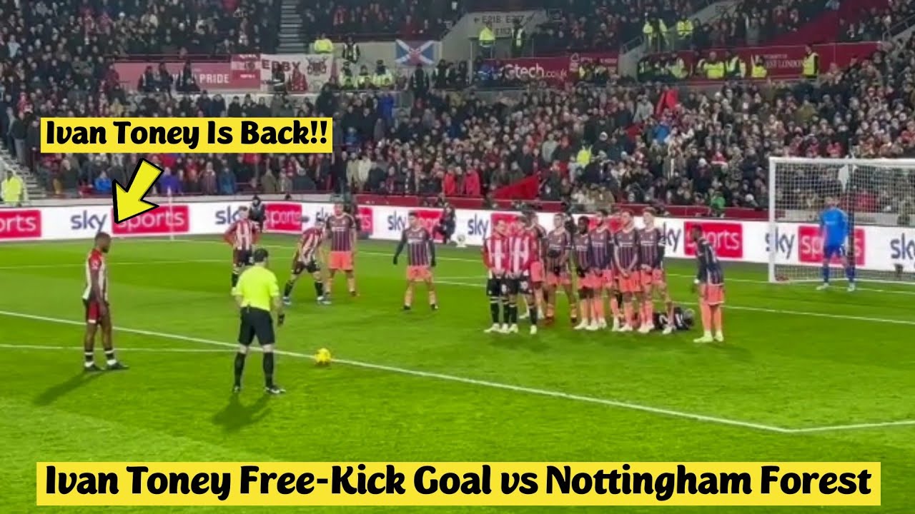 🔥 Ivan Toney Free-Kick Goal Vs Nottingham Forest | All Angles - YouTube