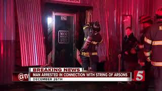 Accused serial arsonist arrested in Nashville