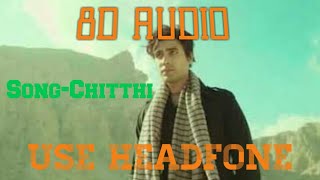 Chitthi(8D Audio)////song by Jubin Nautiyal////sad song////....8D Audio