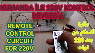 KUMANDA İLE 220V LED YAKMA DEVRESİ ! REMOTE CONTROL CURCUIT FOR 220V LED