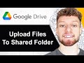 How To Upload Files To a Shared Google Drive Folder (Step By Step)