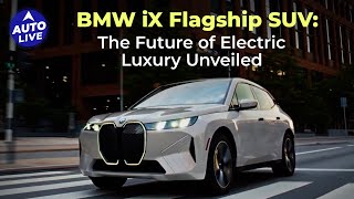 BMW iX Flagship SUV unveiled: The future of electric luxury | Auto Live