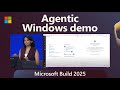 Agentic Windows Demo: Microsoft Build 2025