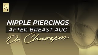 Nipple Piercings After Breast Augmentation With Dr. Charepoo | Mia Aesthetics