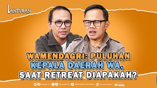 Puluhan Kepala Daerah Hubungi Wamendagri, Takut Diplonco Saat Retreat? | Lanturan