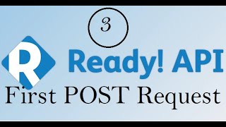 API Testing using ReadyAPI : First Post Request