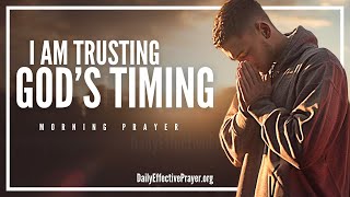 Trust and Wait On God's Timing | A Blessed Daily Morning Prayer To Begin The Day