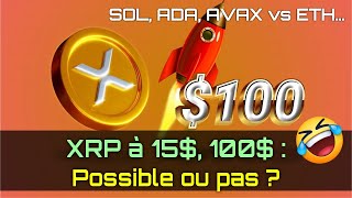 XRP PEUT-IL ATTEINDRE 10$, 15$, 100$ ? SOLANA PEUT-IL DÉTRÔNER ETHEREUM ?