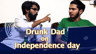 Drunk Dad and You | Independence Day Special | Sadak Chhap