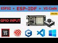 02 ESP32 GPIO Input with ESP-IDF and Embedded c using VS Code