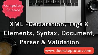 XML -Declaration, Tags & Elements, Syntax, Document, Parser & Validation | Computer Science