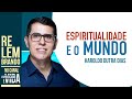 ESPIRITUALIDADADE E O MUNDO - Haroldo Dutra Dias