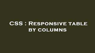CSS : Responsive table by columns