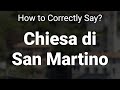 How to Correctly Pronounce Chiesa di San Martino (Careno, Italy)