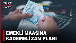 Emekliye Kademeli Zam! Hangi Emekli Yüzde Kaç Zam Alacak? - TGRT Haber