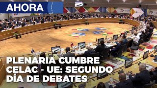 Plenaria Cumbre CELAC - UE 2do. día de Debates  - En Vivo | 18Jul