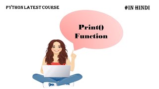 Print() function in Python |Python tutorial for absolute beginners in Hindi |
