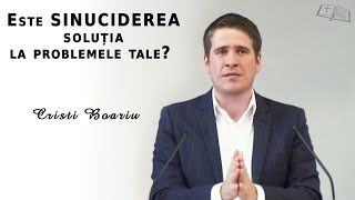 Cristi Boariu || Este SINUCIDEREA soluția la problemele tale ??