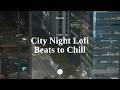 ● 𝐏𝐥𝐚𝐲𝐥𝐢𝐬𝐭 ● Chill Lofi Beats of Night Office in Seoul | City Night Music to Study/Work (3 Hours)