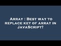 Array : Best way to replace key of array in JavaScript?