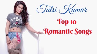 Tulsi Kumar Songs | Tulsi Kumar Latest Bollywood Songs 2020 | Tulsi Kumar Top 10 Romantic Songs