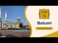 Top 10 Best Tourist Places to Visit in Batumi | Georgia - English