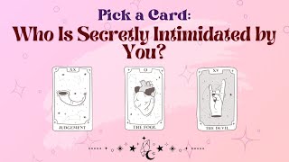 😳Who is secretly intimidated by you? Pick a card reading Timeless