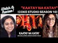 Kaatay Na Katay (Aima Baig, Humera Arshad & Rachel Viccaji) REACTION! || Coke Studio Season 10