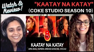 Kaatay Na Katay (Aima Baig, Humera Arshad & Rachel Viccaji) REACTION! || Coke Studio Season 10
