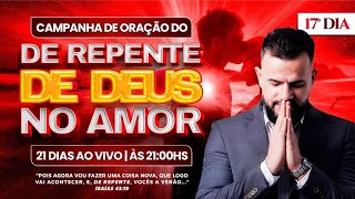 17°Dia da Campanha do De repente de Deus no amor 👩‍❤️‍👨