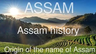 Assam | Origin of the name of Assam | Assam history