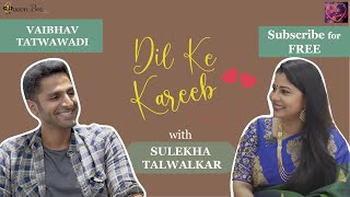 Superstar Vaibhav Tatwawadi on Dil Ke Kareeb with Sulekha Talwalkar !!!