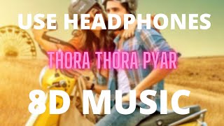 Thoda Thoda Pyaar (8D MUSIC) | Sidharth Malhotra,Neha Sharma|Stebin Ben,Nilesh Ahuja,Kumaar