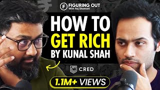 The SECRET Of Creating Wealth ft. UNICORN Startup Cred's Founder Kunal Shah - FO 1 | Raj Shamani