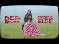 Deb Never - Someone Else (Official Music Video)