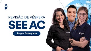 Revisão de Véspera SEE AC - Professor P2 - Língua Portuguesa