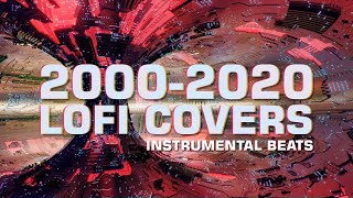 2000 - 2020 LoFi Covers Popular Songs / Instrumental Beats