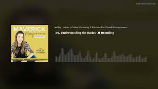 109. Understanding the Basics Of Branding