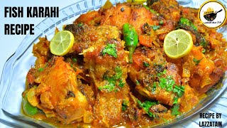 Fish Karahi Recipe By Lazzatain | Winter Speical Fish Karahi Recipe