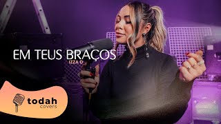 Izza D | Em Teus Braços [Cover Laura Souguellis]