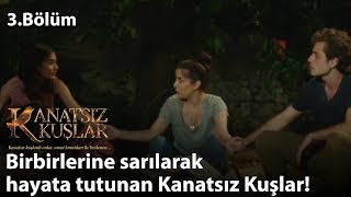 Birbirlerine sarılarak hayata tutunan Kanatsız Kuşlar - Kanatsız Kuşlar 3.Bölüm