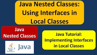 Java Nested Classes: Using Interfaces in Local Classes | Java Tutorial