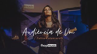 AUDIÊNCIA DE UM (AO VIVO) | Talita Catanzaro | fhop music